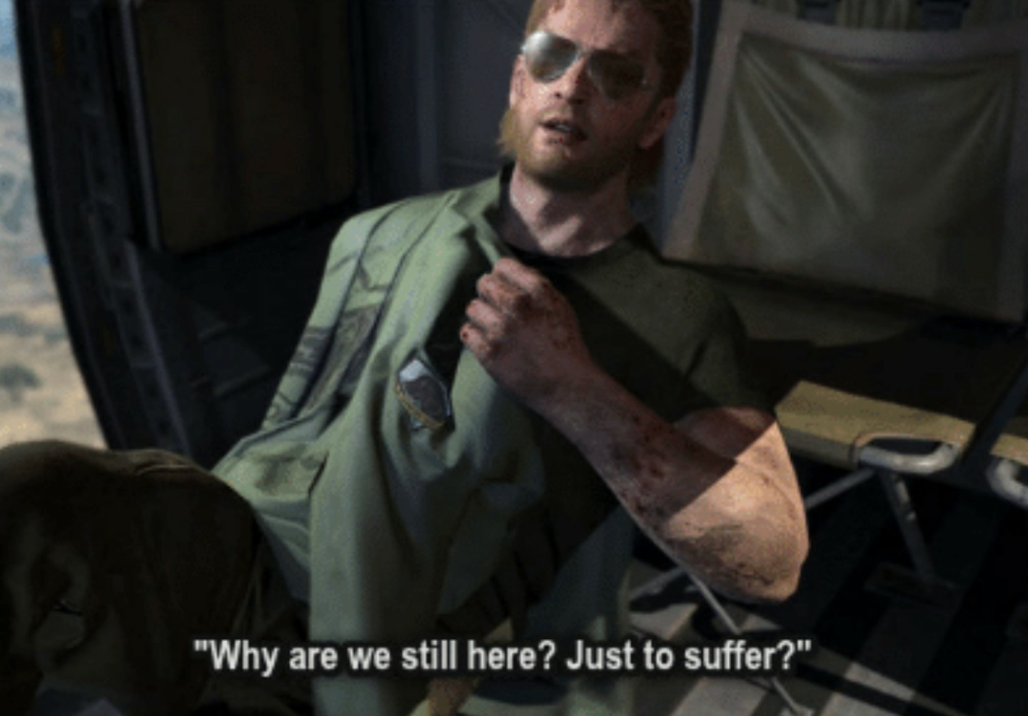 A screenshot of a Metal Gear Solid character with a caption that reads “Why are we still here?  Just to suffer?”]